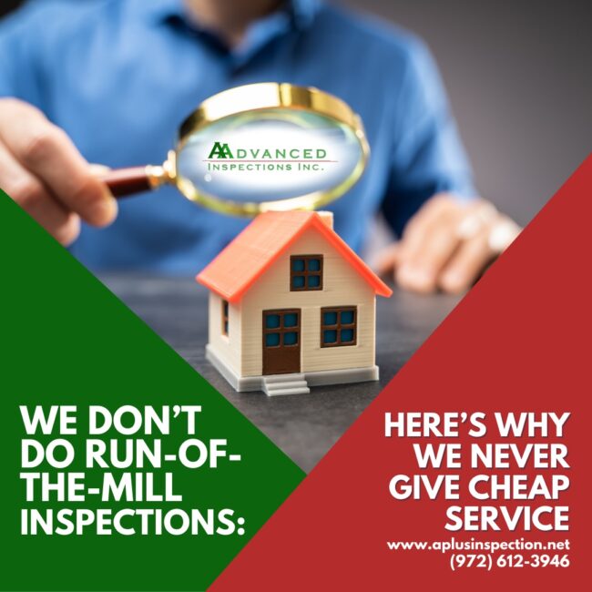 Aadvanced-Inspections-We-Don’t-Do-Run-Of-The-Mill-Inspections_-Here’s-Why-We-Never-Give-Cheap-Service Plano TX Home Inspection – We Don’t Do Run Of The Mill Inspections: Here’s Why We Never Give Cheap Service